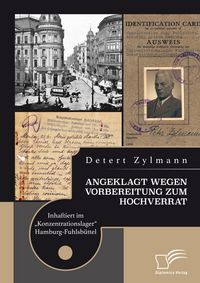 Produktbild: Angeklagt wegen Vorbereitung zum Hochverrat. Inhaftiert im "Konzentrationslager" Hamburg-Fuhlsb&uuml;ttel