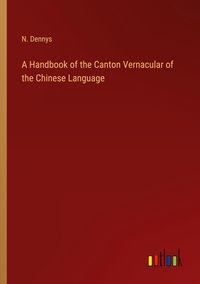 Produktbild: A Handbook of the Canton Vernacular of the Chinese Language
