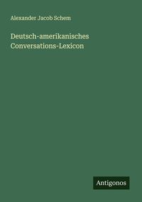 Produktbild: Deutsch-amerikanisches Conversations-Lexicon