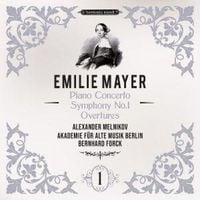 Produktbild: Emilie Mayer: Piano Concerto - Symphony No. 1 - Ov