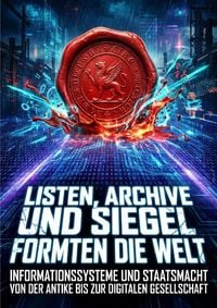Produktbild: Listen, Archive und Siegel formten die Welt