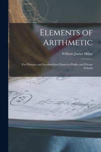 Produktbild: Elements of Arithmetic: For Primary and Intermediate Classes in Public and Private Schools
