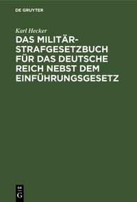 Produktbild: Das Milit&auml;r-Strafgesetzbuch f&uuml;r das Deutsche Reich nebst dem Einf&uuml;hrungsgesetz