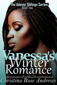 Bild vom Artikel Vanessa's Winter Romance (Adeniyi Siblings, #2) vom Autor Christina Rose Andrews