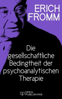 Bild vom Artikel Die gesellschaftliche Bedingtheit der psychoanalytischen Therapie vom Autor Erich Fromm