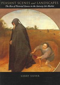 Produktbild: Peasant Scenes and Landscapes: The Rise of Pictorial Genres in the Antwerp Art Market