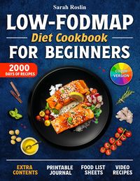 Produktbild: Low-Fodmap Diet Cookbook for Beginners: Neutralizing Gut Distress Scientifically with Savory & IBS-Friendly Recipes [IV EDITION]