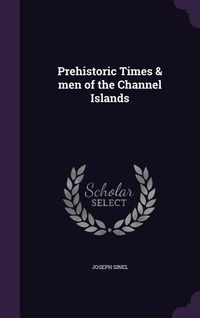Produktbild: Prehistoric Times & men of the Channel Islands