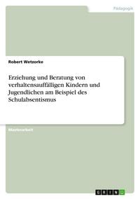 Produktbild: Erziehung und Beratung von verhaltensauff&auml;lligen Kindern und Jugendlichen am Beispiel des Schulabsentismus