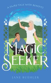 Produktbild: The Magic Seeker: A Fairy Tale with Benefits (Sylvania, #6)