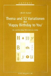 Produktbild: Thema und 12 Variationen &uuml;ber 'Happy Birthday to You', f&uuml;r 2 beliebige Melodieinstrumente