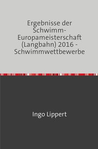 Bild vom Artikel Sportstatistik / Ergebnisse der Schwimm-Europameisterschaft (Langbahn) 2016 - Schwimmwettbewerbe vom Autor Ingo Lippert