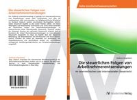 Produktbild: Die steuerlichen Folgen von Arbeitnehmerentsendungen