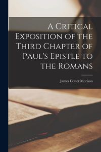 Produktbild: A Critical Exposition of the Third Chapter of Paul's Epistle to the Romans