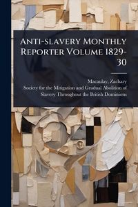 Produktbild: Anti-slavery Monthly Reporter Volume 1829-30