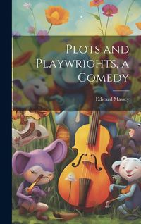 Produktbild: Plots and Playwrights, a Comedy