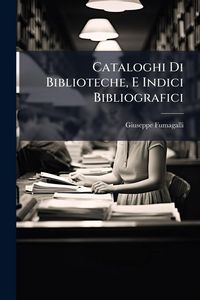 Produktbild: Cataloghi Di Biblioteche, E Indici Bibliografici