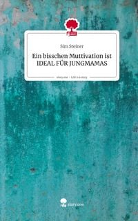 Produktbild: Ein bisschen Muttivation ist IDEAL F&Uuml;R JUNGMAMAS. Life is a Story - story.one