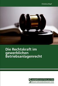 Produktbild: Die Rechtskraft im gewerblichen Betriebsanlagenrecht