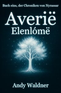 Produktbild: Averi&euml; - Die Chroniken von Nyrassar. / Averi&euml; - Elenl&oacute;m&euml; - Buch eins, der Chroniken von Nyrassar