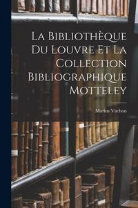 Produktbild: La Biblioth&egrave;que Du Louvre Et La Collection Bibliographique Motteley