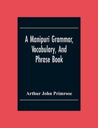 Produktbild: A Manipuri Grammar, Vocabulary, And Phrase Book