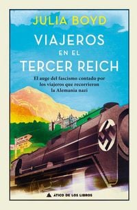 Produktbild: Viajeros en el Tercer Reich : el auge del fascismo contado por los viajeros que recorrieron la Alemania nazi