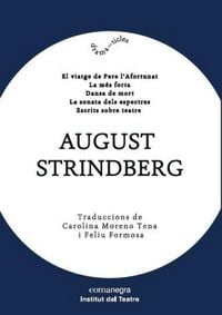 Produktbild: August Strindberg : El viatge de Pere l&iquest;Afortunat / La m&eacute;s forta / Dansa de mort / La sonata dels espectres /Escrits sobre teatre