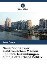 Produktbild: Neue Formen der elektronischen Medien und ihre Auswirkungen auf die &ouml;ffentliche Politik
