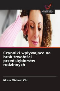 Produktbild: Czynniki wp&iquest;ywaj&iquest;ce na brak trwa&iquest;o&iquest;ci przedsi&iquest;biorstw rodzinnych