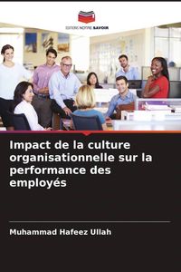 Produktbild: Impact de la culture organisationnelle sur la performance des employ&eacute;s