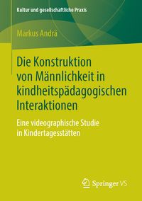 Produktbild: Die Konstruktion von M&auml;nnlichkeit in kindheitsp&auml;dagogischen Interaktionen