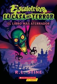Produktbild: Escalofr&iacute;os: La Casa del Terror #1: El Libro M&aacute;s Aterrador (Goosebumps House of Shivers #1: Scariest. Book. Ever.)