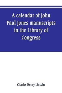 Produktbild: A calendar of John Paul Jones manuscripts in the Library of Congress