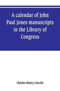 Produktbild: A calendar of John Paul Jones manuscripts in the Library of Congress