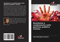 Produktbild: Resistenza e cambiamento nella gestione pubblica rumena