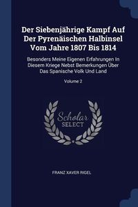 Produktbild: Der Siebenj&auml;hrige Kampf Auf Der Pyren&auml;ischen Halbinsel Vom Jahre 1807 Bis 1814