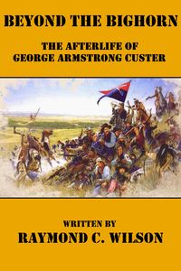 Produktbild: Beyond the Bighorn: The Afterlife of George Armstrong Custer (The Life and Death of George Armstrong Custer, #2)