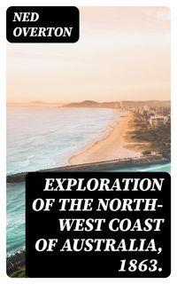 Produktbild: Exploration of the North-West Coast of Australia, 1863.