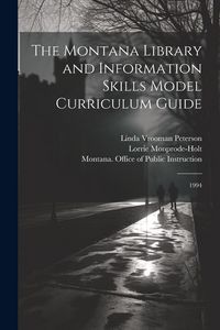 Produktbild: The Montana Library and Information Skills Model Curriculum Guide: 1994