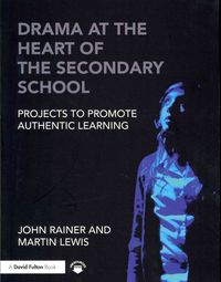Produktbild: Rainer, J: Drama at the Heart of the Secondary School