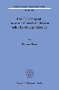 Produktbild: Die Bundespost: Wirtschaftsunternehmen oder Leistungsbeh&ouml;rde.
