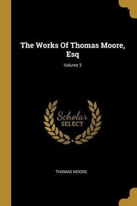 Produktbild: The Works Of Thomas Moore, Esq; Volume 3