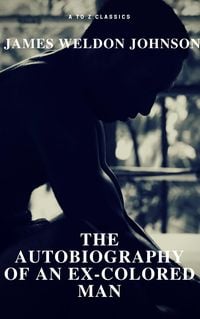 Produktbild: The Autobiography of an Ex-Colored Man (Free Audiobook) (A to Z Classics)