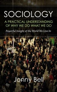 Produktbild: Sociology: A Practical Understanding of Why We Do What We Do