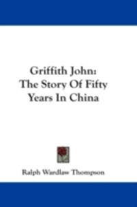Produktbild: Griffith John: The Story of Fifty Years in China