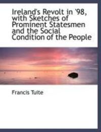 Produktbild: Ireland's Revolt in '98, with Sketches of Prominent Statesmen and the Social Condition of the People