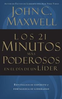 Produktbild: Los 21 Minutos M&iquest;&iquest;s Poderosos En El D&iquest;&iquest;a de Un L&iquest;&iquest;der = The 21 Most Powerful Minutes in a Leader's Day