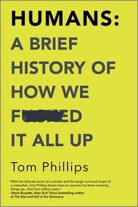Produktbild: Humans: A Brief History of How We F*cked It All Up