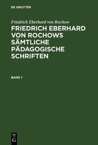 Produktbild: Friedrich Eberhard von Rochow: Friedrich Eberhard von Rochows s&auml;mtliche p&auml;dagogische Schriften. Band 1